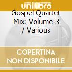 Gospel Quartet Mix: Volume 3 / Various cd musicale