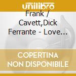 Frank / Cavett,Dick Ferrante - Love Groucho cd musicale