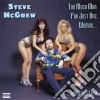 Steve Mcgrew - Too Much Man For Just One Woman & Other Lies cd