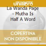 La Wanda Page - Mutha Is Half A Word cd musicale di La Wanda Page