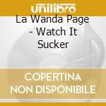 La Wanda Page - Watch It Sucker