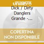 Dick / Dirty Danglers Grande - Raunchiest Barroom Songs cd