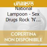 National Lampoon - Sex Drugs Rock 'N' Roll & The End Of The World cd musicale
