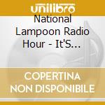 National Lampoon Radio Hour - It'S About Time! Vol 1 cd
