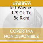 Jeff Wayne - It'S Ok To Be Right cd