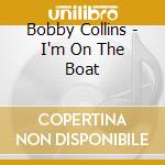 Bobby Collins - I'm On The Boat cd