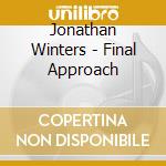 Jonathan Winters - Final Approach cd musicale di Jonathan Winters
