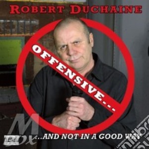 Robert Duchaine - Offensive But Not In cd musicale di Robert Duchaine