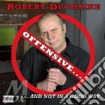 Robert Duchaine - Offensive But Not In cd