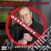 Robert Duchaine - Offensive But Not In cd