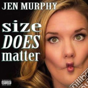 Jen Murphy - Size Does Matter cd musicale di Jen Murphy