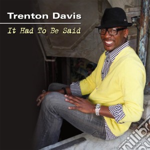 Trenton Davis - It Had To Be Said cd musicale di Trenton Davis