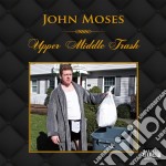 John Moses - Upper Middle Trash
