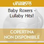 Baby Roxers - Lullaby Hits! cd