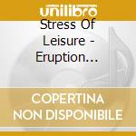 Stress Of Leisure - Eruption Bounce cd musicale di Stress Of Leisure