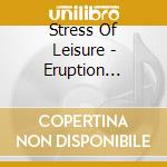 Stress Of Leisure - Eruption Bounce cd