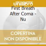 First Breath After Coma - Nu cd musicale di First Breath After Coma