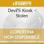 Devil'S Kiosk - Stolen cd musicale di Devil'S Kiosk