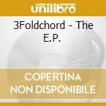 3Foldchord - The E.P. cd musicale di 3Foldchord