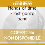 Hands of time - lost gonzo band cd musicale di The lost gonzo band