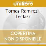 Tomas Ramirez - Te Jazz cd