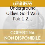 Underground Oldies Gold Valu Pak 1 2 3 / Various cd