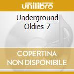 Underground Oldies 7 cd musicale