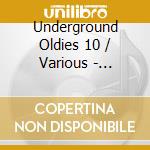 Underground Oldies 10 / Various - Underground Oldies 10 / Various cd musicale di Underground Oldies 10 / Various