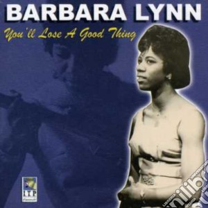 Barbara Lynn - You'Ll Lose A Good Thing cd musicale di Barbara Lynn