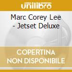 Marc Corey Lee - Jetset Deluxe cd