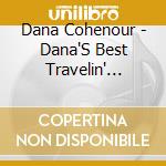 Dana Cohenour - Dana'S Best Travelin' Tunes! cd
