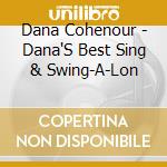 Dana Cohenour - Dana'S Best Sing & Swing-A-Lon cd