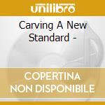 Carving A New Standard - cd