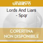 Lords And Liars - Spqr cd musicale di Lords And Liars