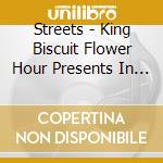 Streets - King Biscuit Flower Hour Presents In Concert cd