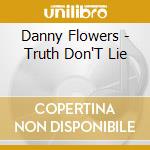 Danny Flowers - Truth Don'T Lie cd