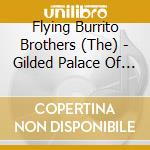 Flying Burrito Brothers (The) - Gilded Palace Of Sin (Sacd) cd musicale di Flying Burrito Bros