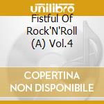 Fistful Of Rock'N'Roll (A) Vol.4 cd musicale di Import