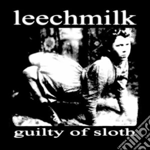Leechmilk / Sofa King Killer - Guilty Of Sloth cd musicale di Leechmilk/sofa king killer