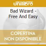 Bad Wizard - Free And Easy cd