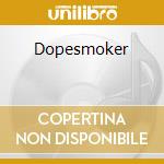 Dopesmoker cd