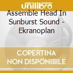 Assemble Head In Sunburst Sound - Ekranoplan cd