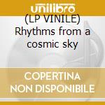 (LP VINILE) Rhythms from a cosmic sky cd