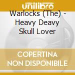 Warlocks (The) - Heavy Deavy Skull Lover cd musicale di WARLOCKS