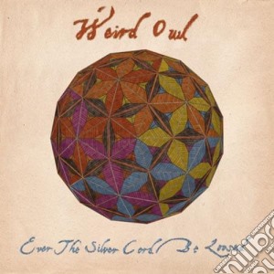 (LP Vinile) Weird Owl - Ever The Silver Cord Be Loosed lp vinile di Weird Owl