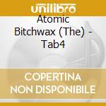 Atomic Bitchwax (The) - Tab4 cd