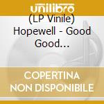 (LP Vinile) Hopewell - Good Good Desperation vinile