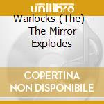 Warlocks (The) - The Mirror Explodes