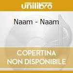 Naam - Naam cd musicale di NAAM