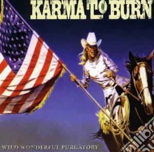 Karma To Burn - Wild Wonderful Purgatory cd musicale di Karma to burn